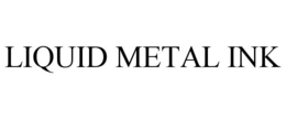 LIQUID METAL INK trademark