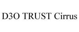 D3O TRUST CIRRUS trademark