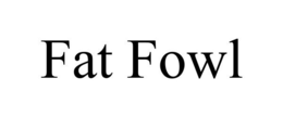 FAT FOWL trademark