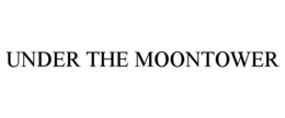 UNDER THE MOONTOWER trademark