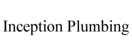 INCEPTION PLUMBING trademark