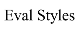 EVAL STYLES trademark