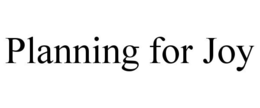 PLANNING FOR JOY trademark