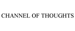 CHANNEL OF THOUGHTS trademark