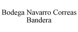BODEGA NAVARRO CORREAS BANDERA trademark