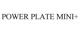 POWER PLATE MINI+ trademark