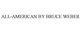 ALL-AMERICAN BY BRUCE WEBER trademark