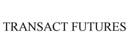 TRANSACT FUTURES trademark