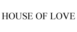 HOUSE OF LOVE trademark