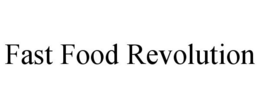 FAST FOOD REVOLUTION trademark