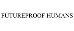 FUTUREPROOF HUMANS trademark