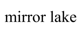 MIRROR LAKE trademark