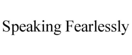 SPEAKING FEARLESSLY trademark