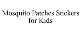 MOSQUITO PATCHES STICKERS FOR KIDS trademark