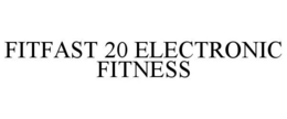 FITFAST 20 ELECTRONIC FITNESS trademark
