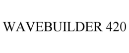 WAVEBUILDER 420 trademark