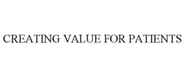 CREATING VALUE FOR PATIENTS trademark