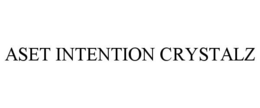 ASET INTENTION CRYSTALZ trademark