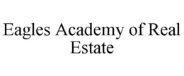 EAGLES ACADEMY OF REAL ESTATE trademark