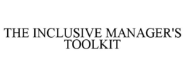 THE INCLUSIVE MANAGER'S TOOLKIT trademark