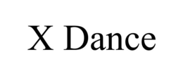 X DANCE trademark