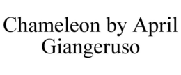 CHAMELEON BY APRIL GIANGERUSO trademark