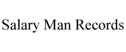 SALARY MAN RECORDS trademark