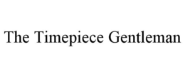 THE TIMEPIECE GENTLEMAN trademark