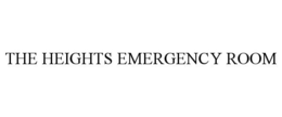THE HEIGHTS EMERGENCY ROOM trademark