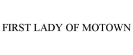 FIRST LADY OF MOTOWN trademark