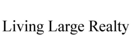 LIVING LARGE REALTY trademark