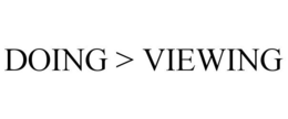 DOING > VIEWING trademark