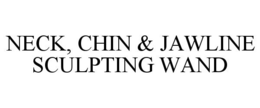 NECK, CHIN & JAWLINE SCULPTING WAND trademark