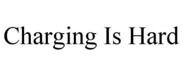 CHARGING IS HARD trademark