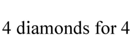 4 DIAMONDS FOR 4 trademark