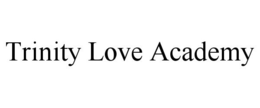 TRINITY LOVE ACADEMY trademark