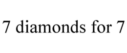 7 DIAMONDS FOR 7 trademark