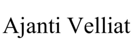 AJANTI VELLIAT trademark