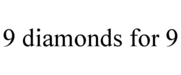 9 DIAMONDS FOR 9 trademark