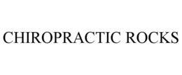 CHIROPRACTIC ROCKS trademark