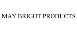 MAY BRIGHT PRODUCTS trademark