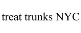 TREAT TRUNKS NYC trademark
