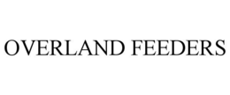 OVERLAND FEEDERS trademark