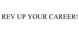 REV UP YOUR CAREER! trademark