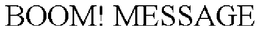 BOOM! MESSAGE trademark