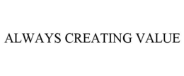 ALWAYS CREATING VALUE trademark