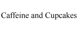CAFFEINE AND CUPCAKES trademark