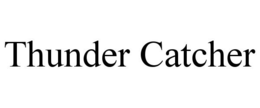 THUNDER CATCHER trademark