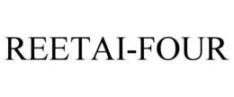 REETAI-FOUR trademark