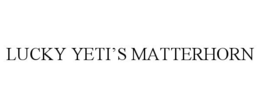 LUCKY YETI'S MATTERHORN trademark